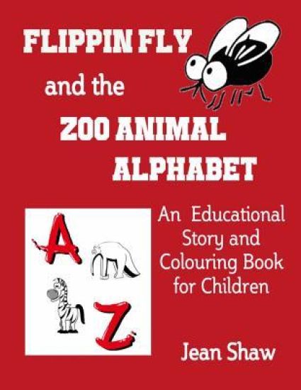 Flippin Fly and the Zoo Animal Alphabet: Educational Story and Colouring Book for Children