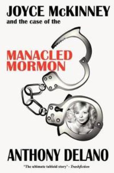 Joyce McKinney and the Case of the Manacled Mormon
