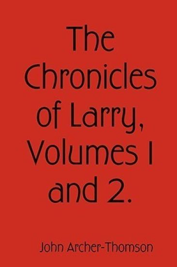 The Chronicles of Larry, Volumes 1 and 2.