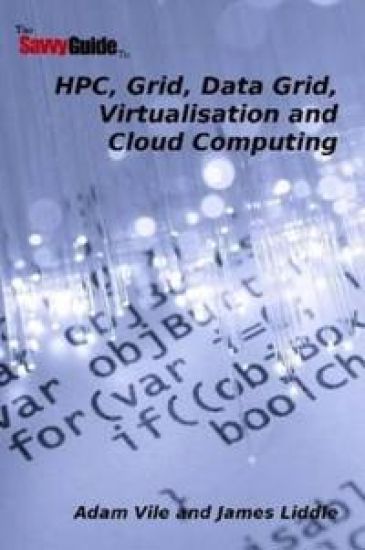 TheSavvyGuideTo HPC, Grid, Data Grid, Virtualisation and Cloud Computing