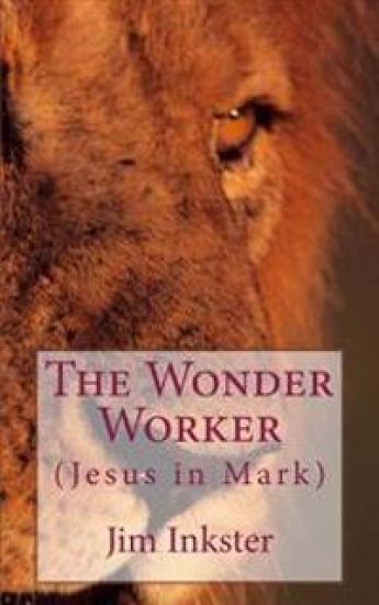 The Wonder Worker: Jesus in the Book of Mark