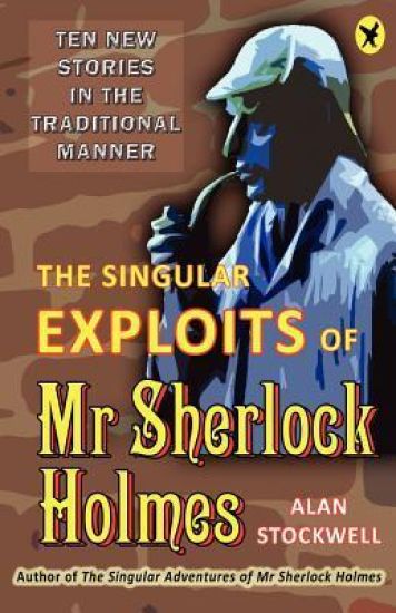The Singular Exploits of Mr Sherlock Holmes