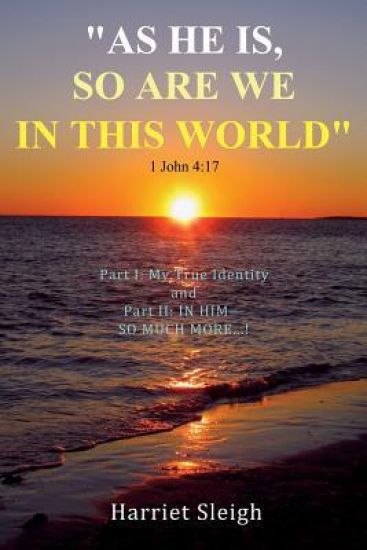 As He Is So Are We in This World 1 John 4: 17