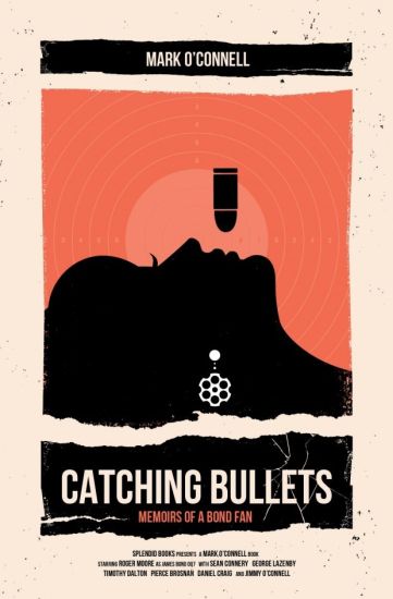 Catching Bullets: Memoirs of a Bond Fan