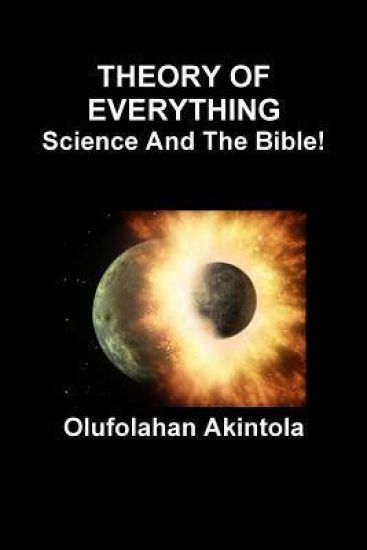 Theory of Everything... Science and the Bible!
