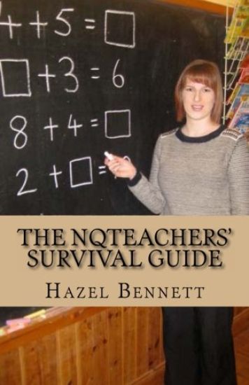 The NQTeachers' Survival Guide: How to pass your induction year with flying colours