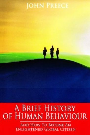 A Brief History of Human Behaviour and How to Become an Enlightened Global Citizen