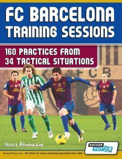 FC Barcelona Training Sessions - 160 Practices from 34 Tactical Situations