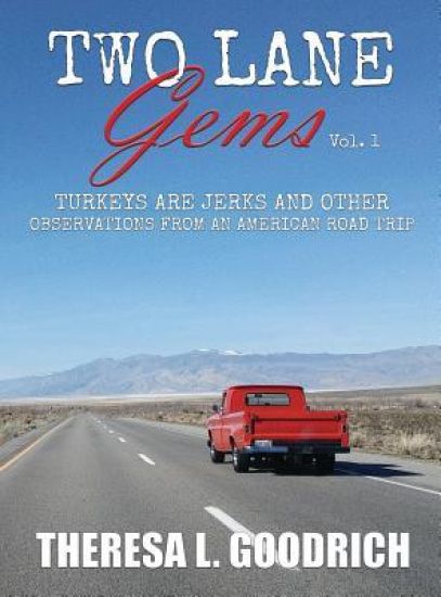 Two Lane Gems, Vol. 1: Turkeys Are Jerks and Other Observations from an American Road Trip