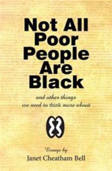 Not All Poor People Are Black: And Other Things We Need to Think More about