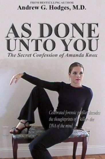 As Done Unto You: The Secret Confession of Amanda Knox