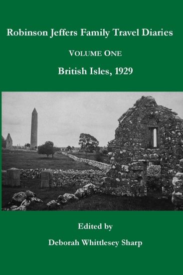 Robinson Jeffers Family Travel Diaries: Volume One, British Isles, 1929