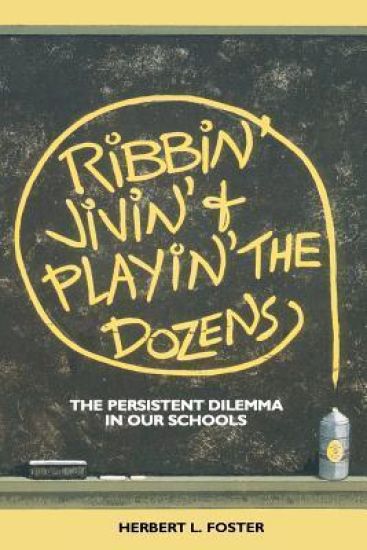 Ribbin' Jivin' and Playin' the Dozens: The Persistent Dilemma in Our Schools