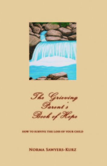 The Grieving Parent's Book of Hope: How to Survive the Loss of Your Child