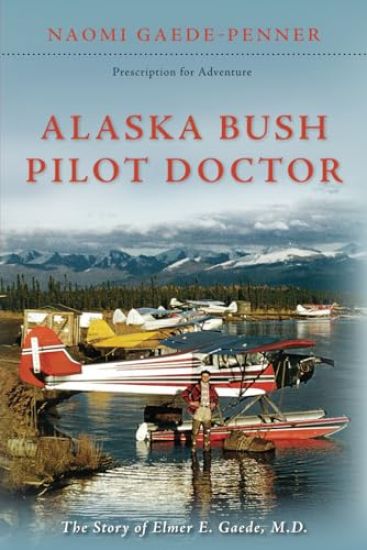 Alaska Bush Pilot Doctor
