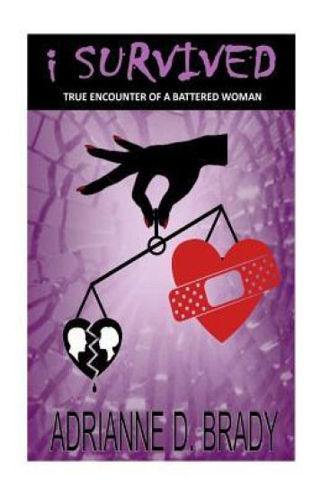 I Survived: True Encounter of a Battered Woman