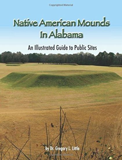 Native American Mounds in Alabama: An Illustrated Guide to Public Sites, Revised