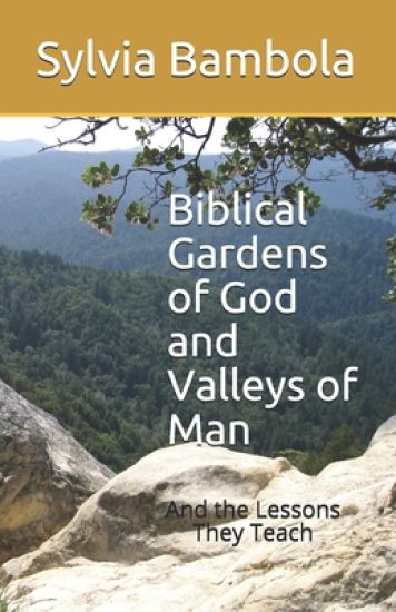 Biblical Gardens of God and Valleys of Man