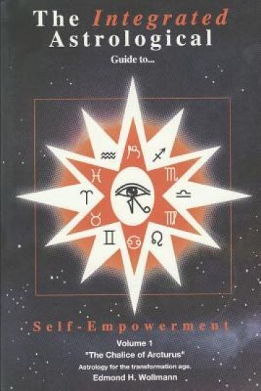 The Integrated Astrological Guide to Self Empowerment: The Chalice of Arcturus