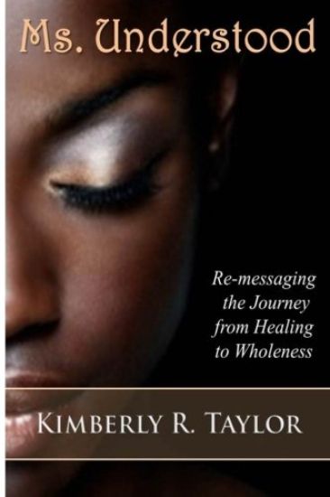 Ms. Understood: Re-Messaging the Journey from Healing to Wholeness