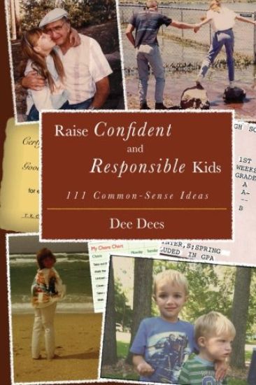 Raise Confident and Responsible Kids: 111 Common-Sense Ideas