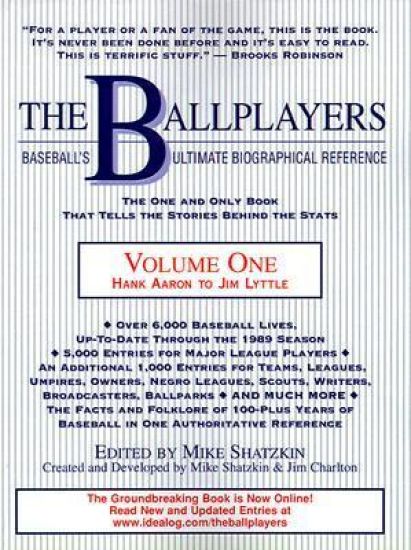 The Ballplayers, Hank Aaron to Jim Lyttle: Baseball's Ultimate Biographical Reference