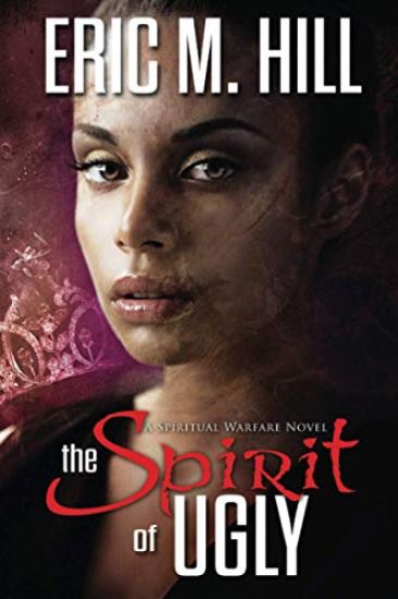 The Spirit of Ugly: A Spiritual Warfare Novel