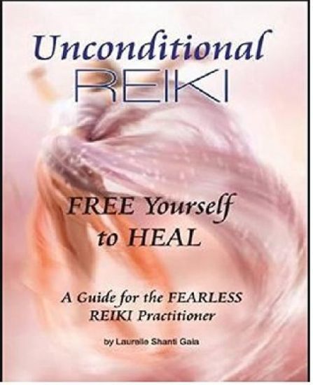 Unconditional Reiki Free Yourself to Heal