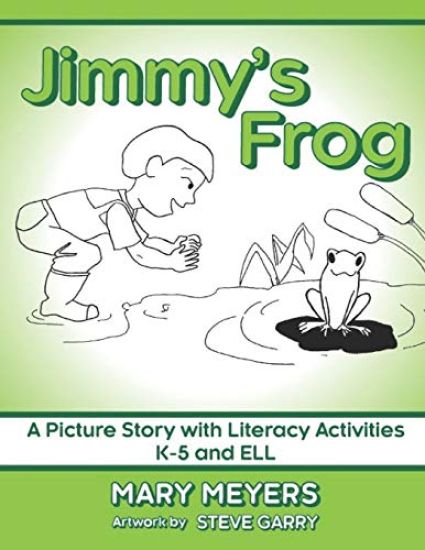 Jimmy's Frog: A Picture Story with Literacy Activities K-5 and ELL
