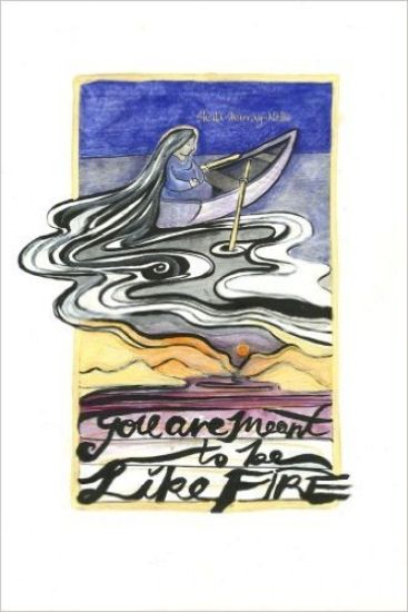 You Are Meant to Be Like Fire