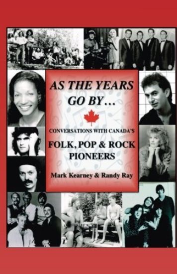 As The Years Go By ...: Conversations With Canada's Folk, Pop & Rock Pioneers