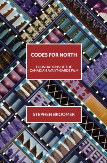 Codes for North: Foundations of the Canadian Avant-Garde Film