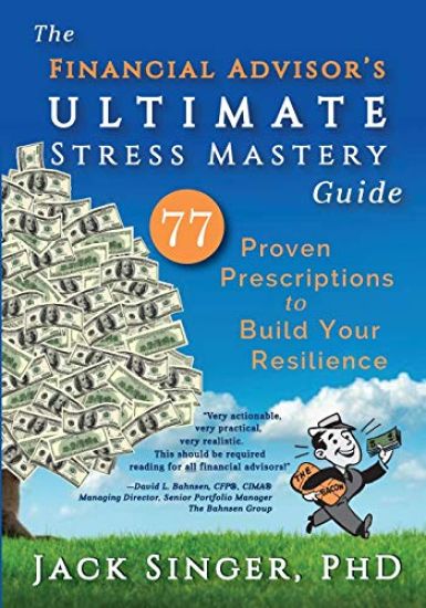 The Financial Advisor's Ultimate Stress Mastery Guide