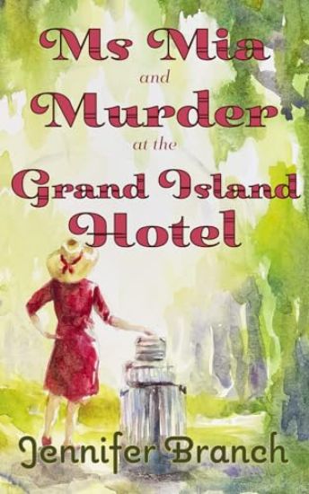 Ms. Mia and Murder at the Grand Island Hotel