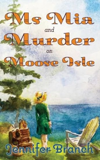 Ms. Mia and Murder on Moose Isle