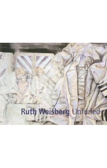 Ruth Weisberg Unfurled