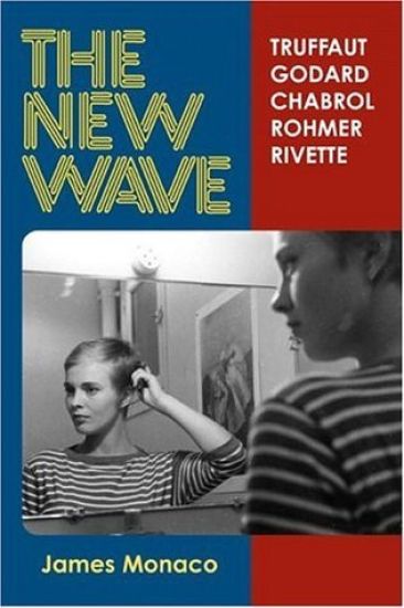 The New Wave: Truffaut Godard Chabrol Rohmer Rivette