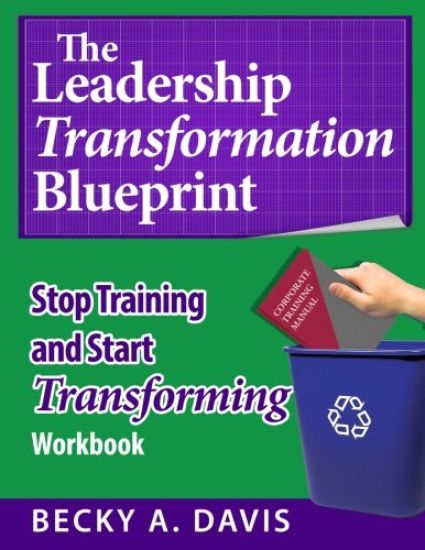 Leadership Transformation Blueprint: Stop Training and Start Transforming