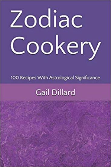 Zodiac Cookery: 100 Recipes With Astrological Significance