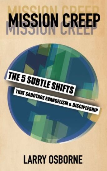 Mission Creep: The Five Subtle Shifts That Sabotage Evangelism & Discipleship