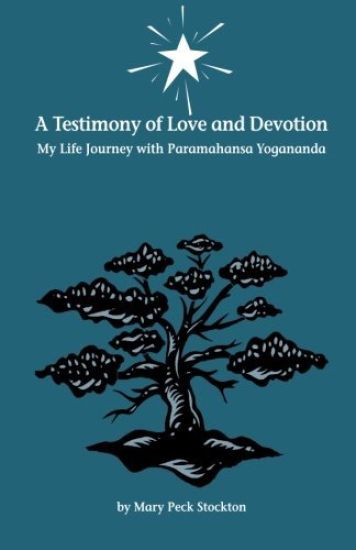 A Testimony of Love and Devotion: My Life Journey with Paramahansa Yogananda