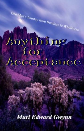 Anything for Acceptance: One Man's Journey from Bondage to Wholeness