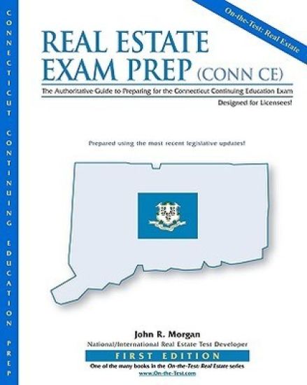 Real Estate Exam Prep: Conn Ce-1st Edition: The Authoritative Guide to Preparing for the Connecticut Continuing Education Exam