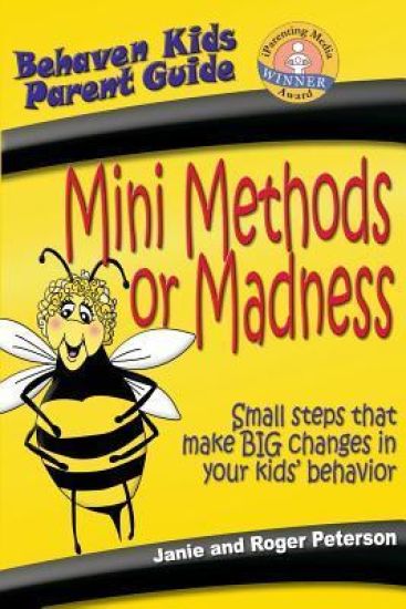 Mini Methods or Madness: Small steps that make BIG changes in your kids' behavior