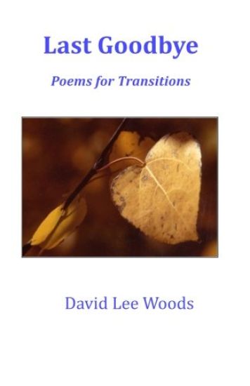 Last Goodbye: Poems for Transitions Large Print