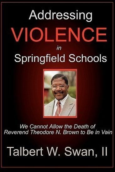 Addressing Violence in Springfield Schools: We Cannot Allow the Death of REV. Theodore N. Brown to Be in Vain
