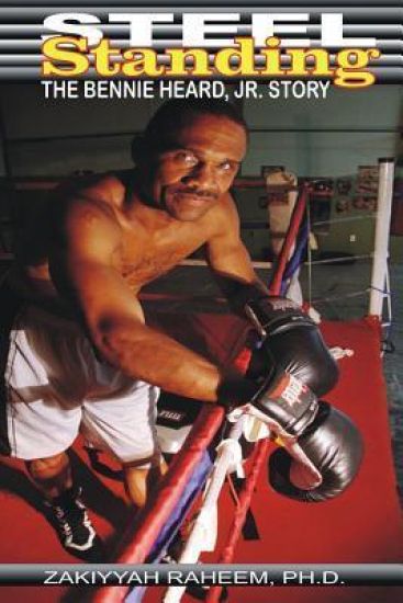 Steel Standing: The Bennie Heard, Jr. Story