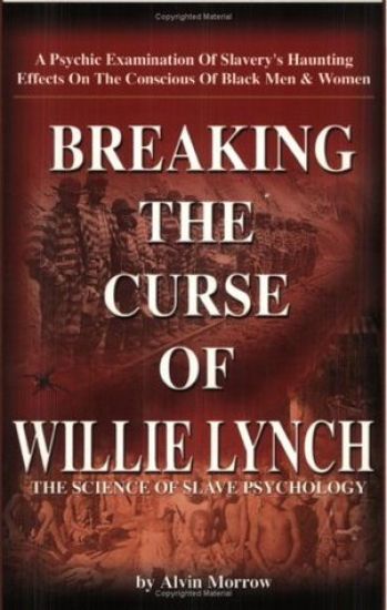 Breaking the Curse of Willie Lynch: The Science of Slave Psychology Paperback - By Alvin Morrow