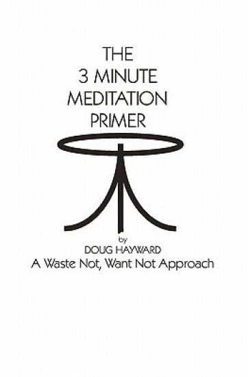 The 3 Minute Meditation Primer: A Waste Not, Want Not Approach