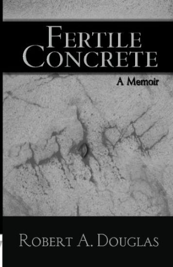 Fertile Concrete: A Memoir